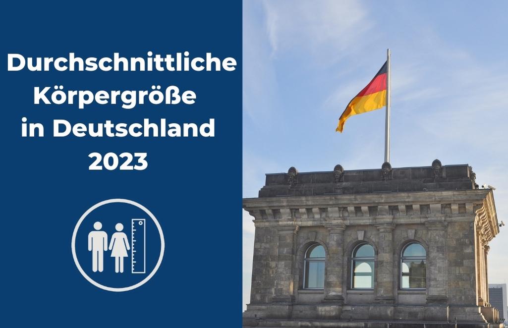Durchschnittliche Körpergröße in Deutschland 2023